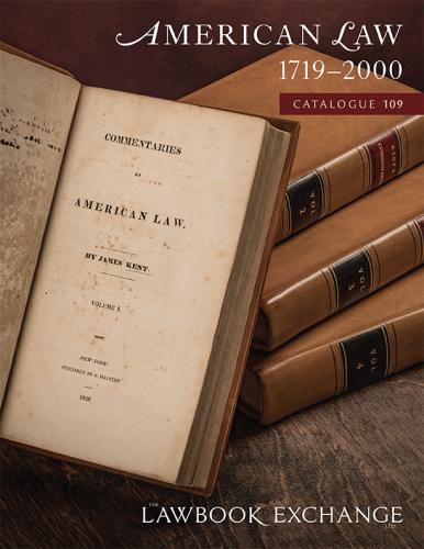 Lawbook Exchange Ltd.  Catalogue 109: American Law, 1719–2000