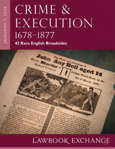 Lawbook Exchange Ltd.  Crime & Execution, 1678–1877: 42 Rare English Broadsides