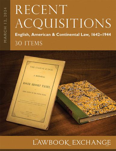 Lawbook Exchange Ltd.  Recent Acquisitions: English, American & Continental Law, 1642–1944 - 30 Items