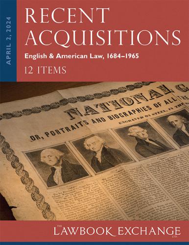 Lawbook Exchange Ltd.  Recent Acquisitions: English & American Law, 1684–1965 - 12 Items