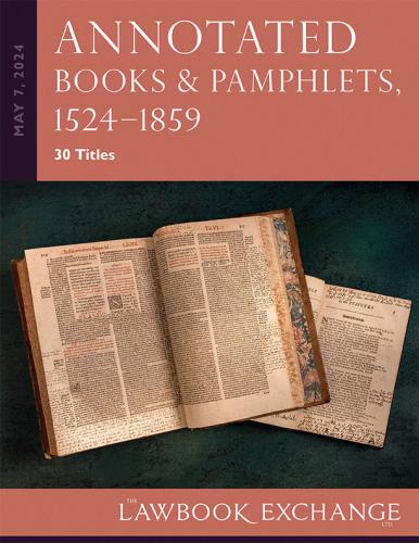 Lawbook Exchange Ltd.  Annotated Books & Pamphlets, 1524–1859 - 30 Titles