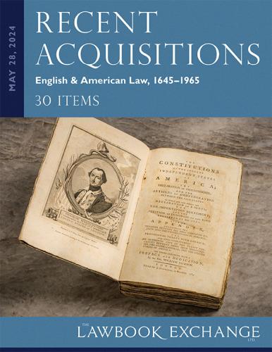 Lawbook Exchange Ltd.  Recent Acquisitions: English & American Law, 1645–1965 - 30 Items