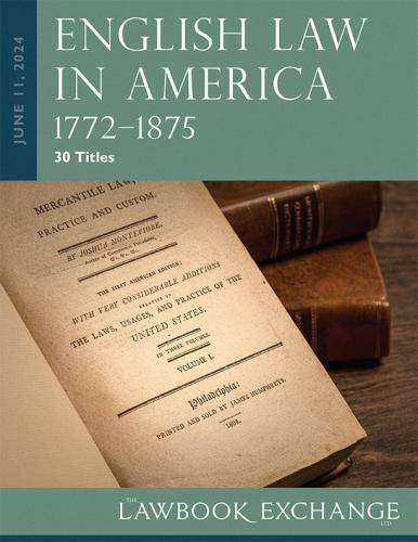 Lawbook Exchange Ltd.  English Law in America, 1772–1875 - 30 Titles
