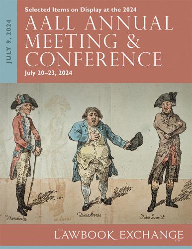 Lawbook Exchange Ltd.  Selected Items on Display at the 2024 AALL Annual Meeting & Conference, July 20–23, 2024