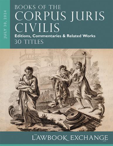 Lawbook Exchange Ltd.  Books of the Corpus Juris Civilis: Editions, Commentaries & Related Works - 30 Titles