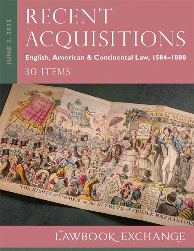 Lawbook Exchange Ltd. Recent Acquisitions: English, American & Continental Law, 1584–1880 - 30 Items