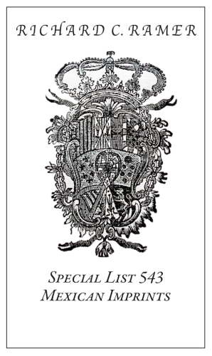 Richard Ramer Rare Books.  Special List 543: Mexican Imprints.