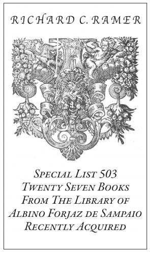 Richard Ramer Rare Books. Special List 503: Twenty-Seven Items from the Library of Albino Forjaz de Sampaio Recently Acquired