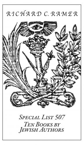 Richard Ramer Rare Books.  Special List 507: Ten Books by Jewish Authors.
