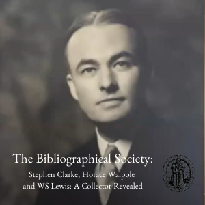Stephen Clarke lecture for The Bibliographical Society: Walpole & Lewis