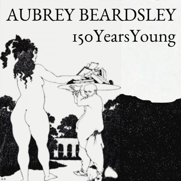 Aubrey Beardsley, 150 Years Young
