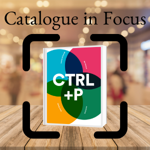 Catalogue in Focus: CTRL+P